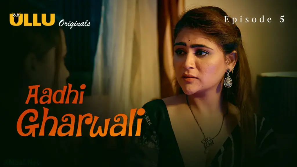 Aadhi Gharwali Episode 5