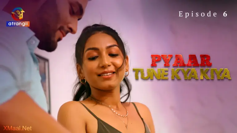 Pyaar Tune Kya Kiya Episode 6